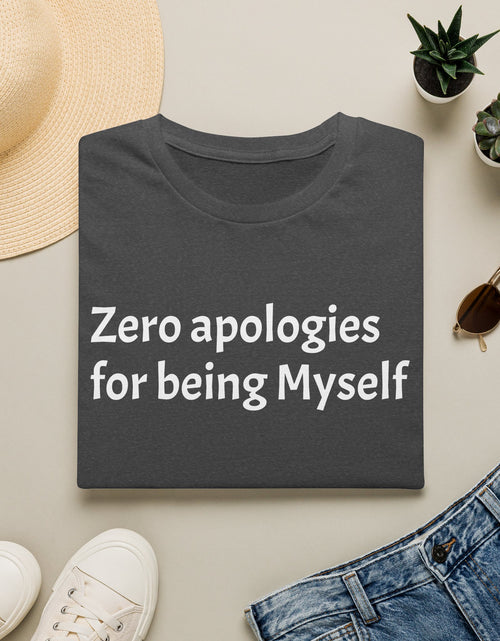 Load image into Gallery viewer, 'Zero Apologies for Being Myself' Graphic T-Shirt
