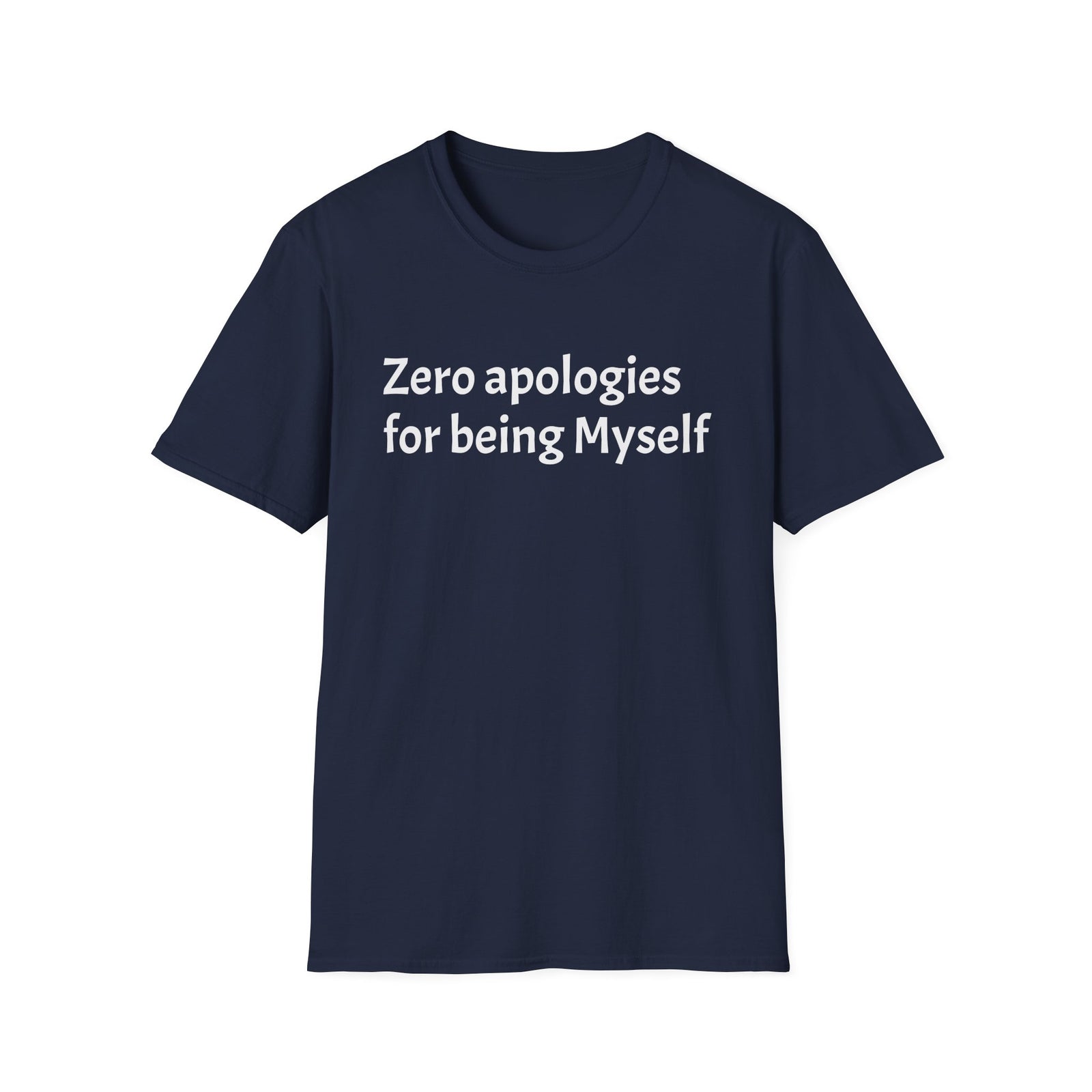 'Zero Apologies for Being Myself' Graphic T-Shirt