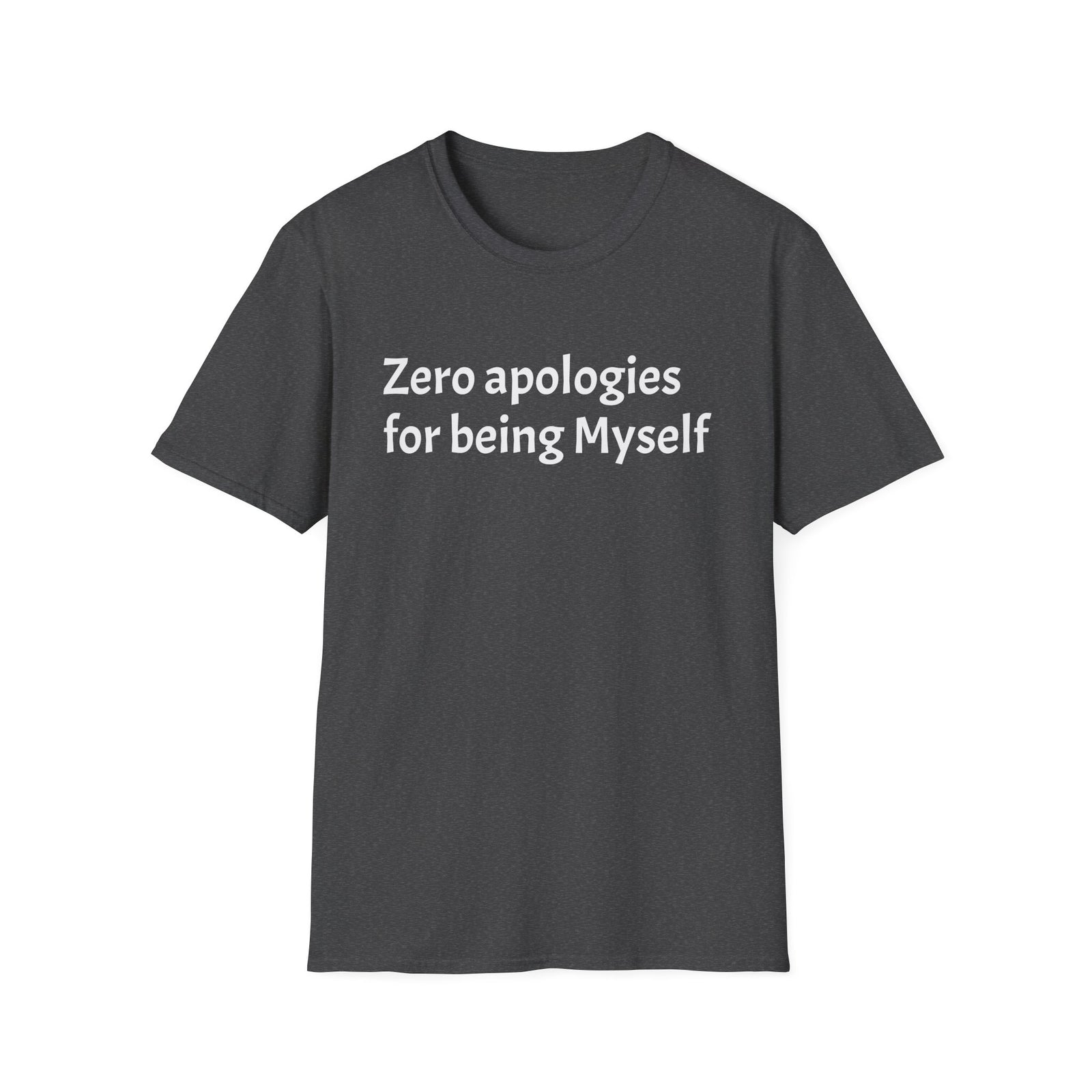 'Zero Apologies for Being Myself' Graphic T-Shirt