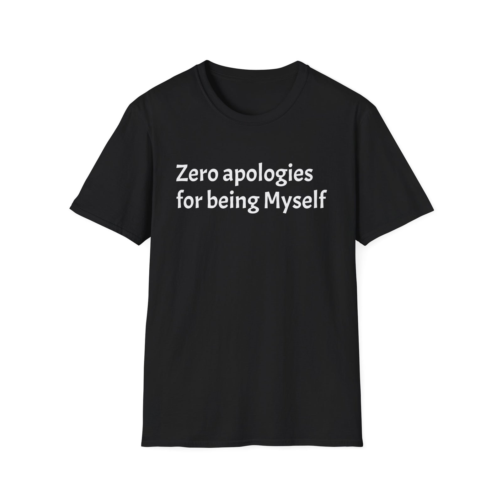 'Zero Apologies for Being Myself' Graphic T-Shirt