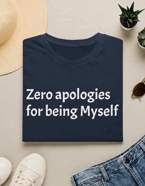 Load image into Gallery viewer, 'Zero Apologies for Being Myself' Graphic T-Shirt
